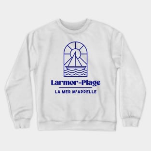 Larmor Plage the sea calls me - Brittany Morbihan 56 BZH Sea Crewneck Sweatshirt